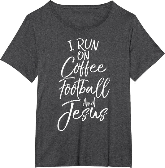 Funny Christian Quote I Run on Coffee Football and Jesus
