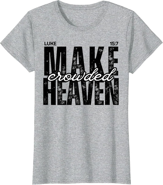 Make Heaven Crowded Luke 15:7 Christian Design