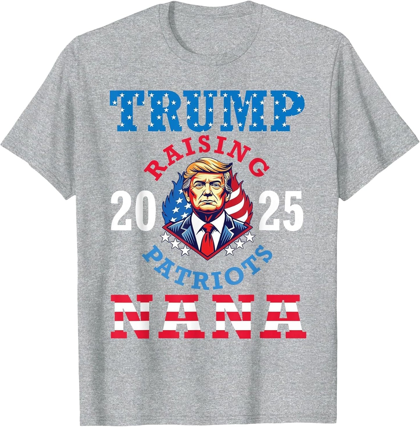 Donald Trump 2025 Raising Patriots Nana Support Proud Lover