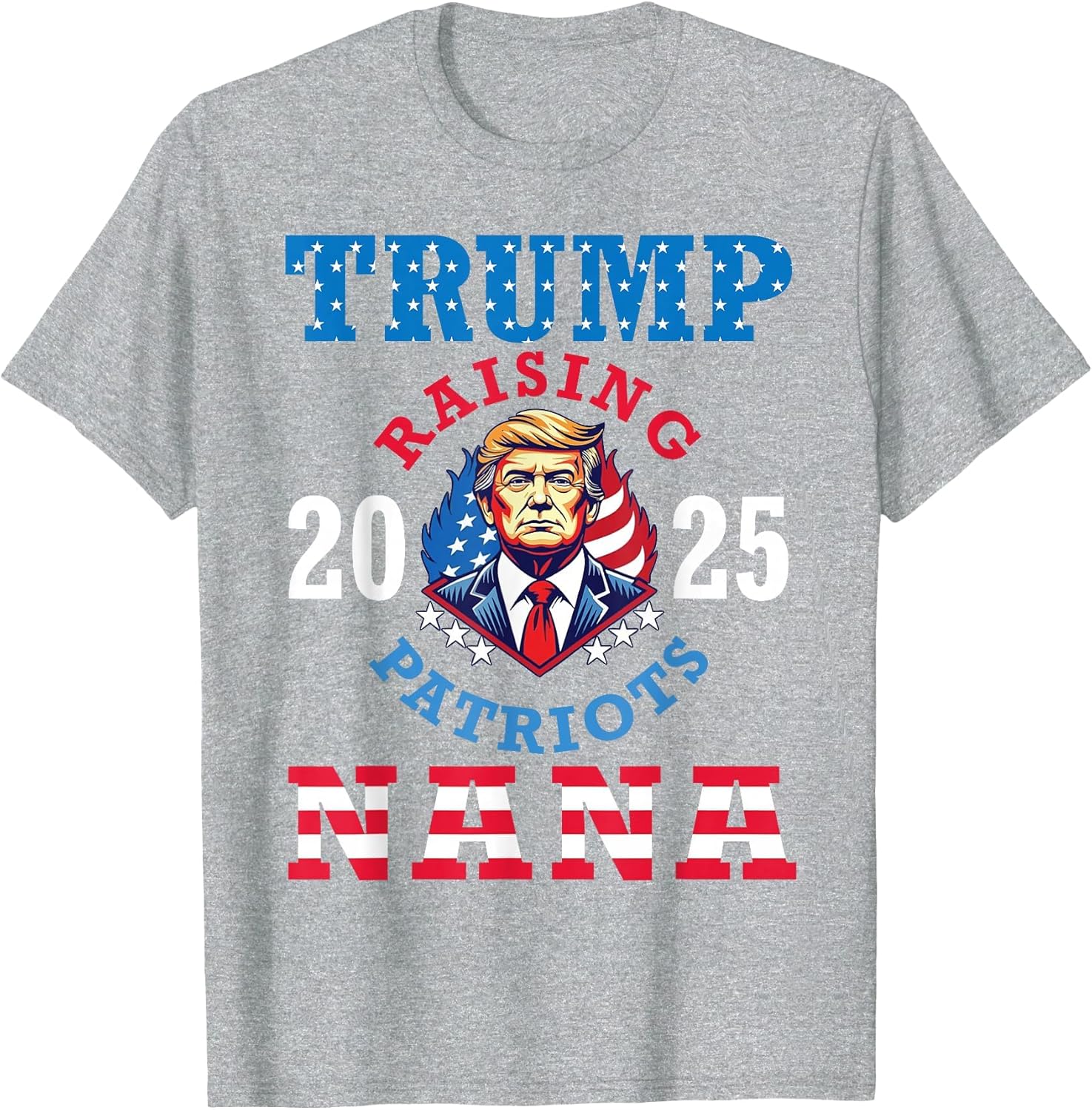 Donald Trump 2025 Raising Patriots Nana Support Proud Lover