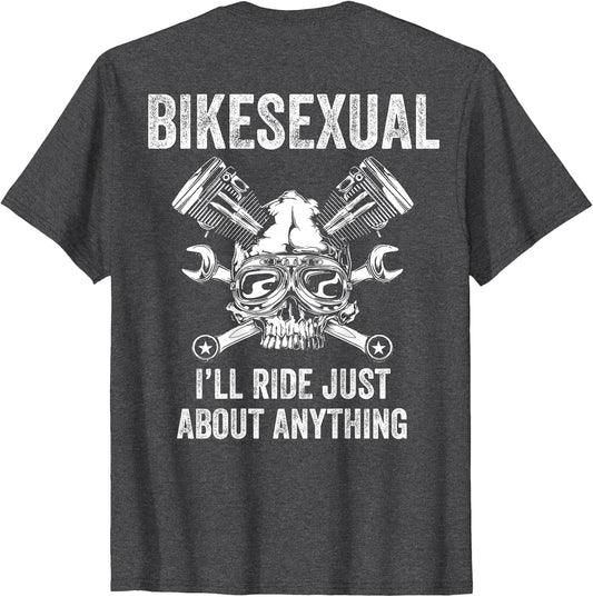 Bikesexual I'll Ride Just About Anything (on Back)