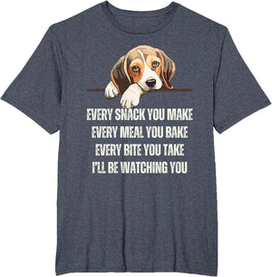 Every Snack You Make Every Meal You Bake Funny Beagle