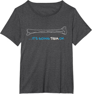 It's Going Tibia Okay Nurse Doctor Bone Pun Funny Get Well