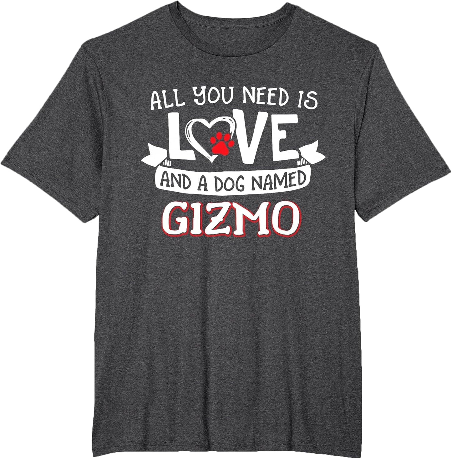 All You Need is Love and a Dog Named Gizmo Small Large