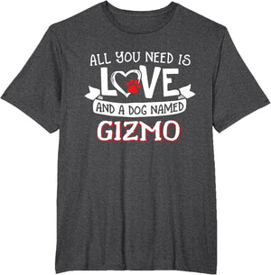All You Need is Love and a Dog Named Gizmo Small Large