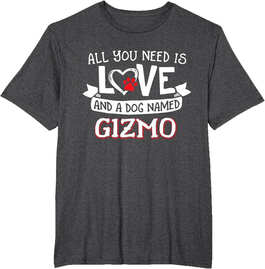 All You Need is Love and a Dog Named Gizmo Small Large