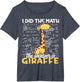 I Did The Math The Answer is Giraffe Funny Zoo Giraffe Lover