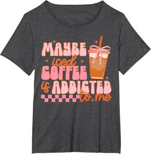 Maybe Iced Coffee is Addicted to Me, Funny Barista Coffee