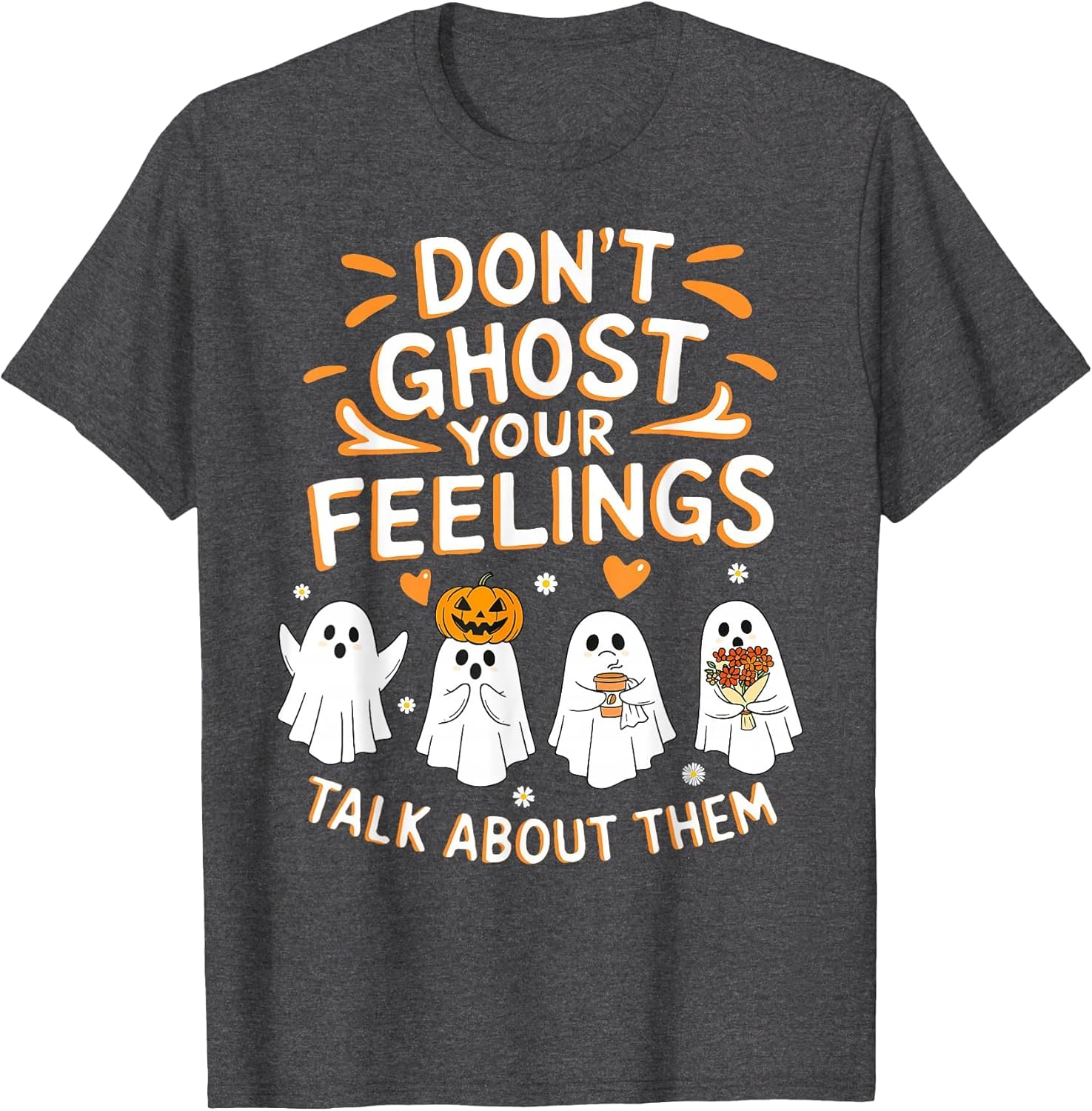 Don't Ghost Your Feelings Halloween Mental Health Men Women