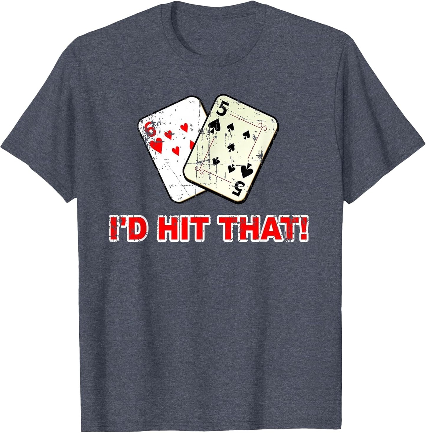 I'd Hit that Poker Cards Game Gambling Grunge Distressed