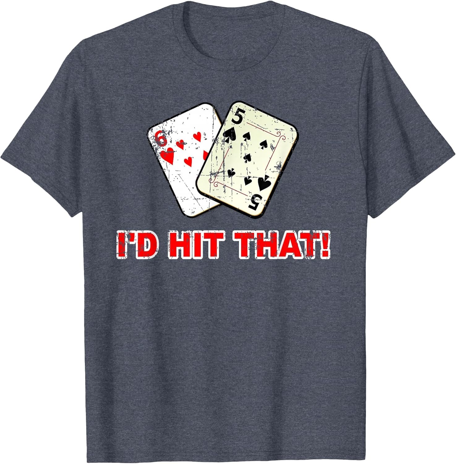 I'd Hit that Poker Cards Game Gambling Grunge Distressed