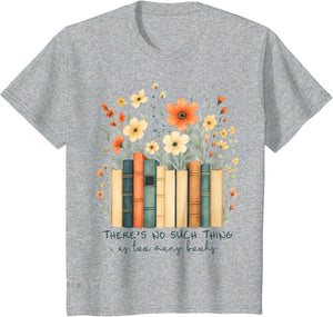 There's No Such Things As Too Many Books Wildflower Bookish