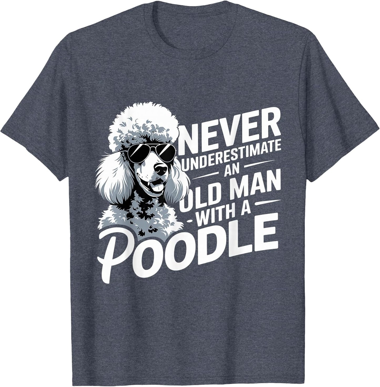Cool Never Underestimate an Old Man with A Poodle
