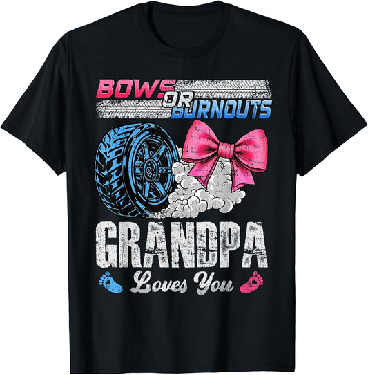 Burnouts Or Bows Your Grandpa Loves You Gender Reveal