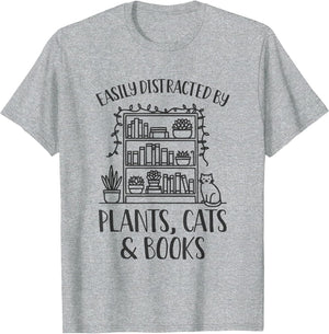 Easily Distracted by Plants Cats and Books Shirt Funny