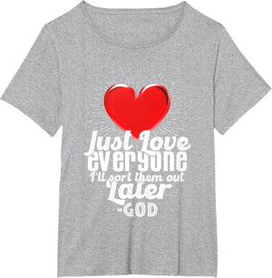 Just Love Everyone, I'll Sort Them Out Later Funny