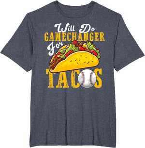 Will Do Gamechanger for Tacos Funny Baseball & Tacos Lover