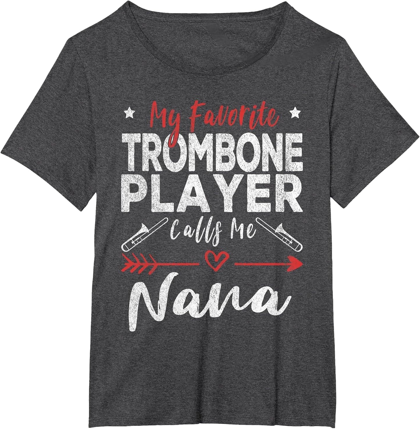 My Favorite Trombone Player Calls Me Nana Trombone Grandma
