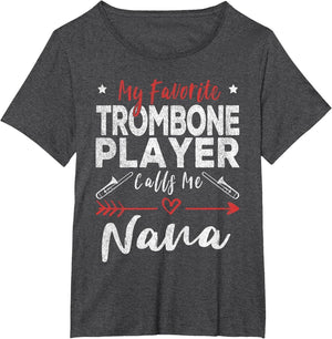 My Favorite Trombone Player Calls Me Nana Trombone Grandma
