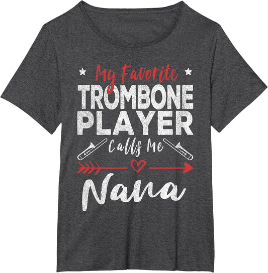 My Favorite Trombone Player Calls Me Nana Trombone Grandma