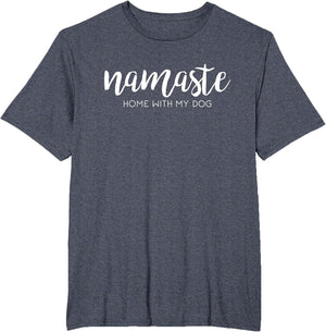 Namaste Home with My Dog Funny pet Parent Love