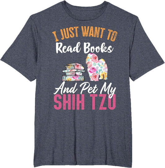 I Just Want to Read Books and Pet My Shih Tzu