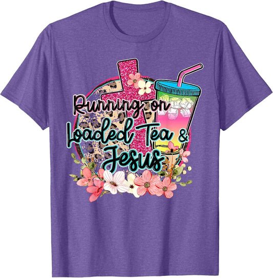 Running On Loaded Tea & Jesus Funny Tea Christian Themed