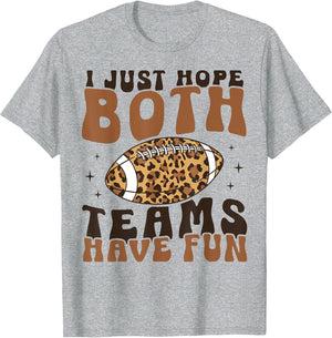 I Just Hope Both Teams Have Fun Funny American Football