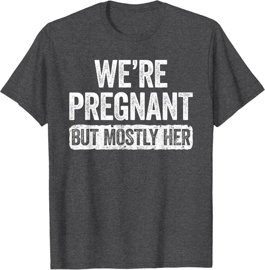 We're Pregnant But Mostly Her Shirt Pregnancy Announcement