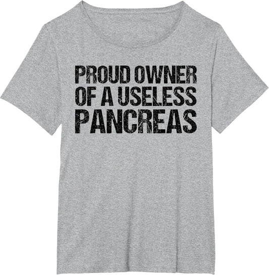 Proud Owner of A Useless Pancreas Shirt Diabetes Awareness
