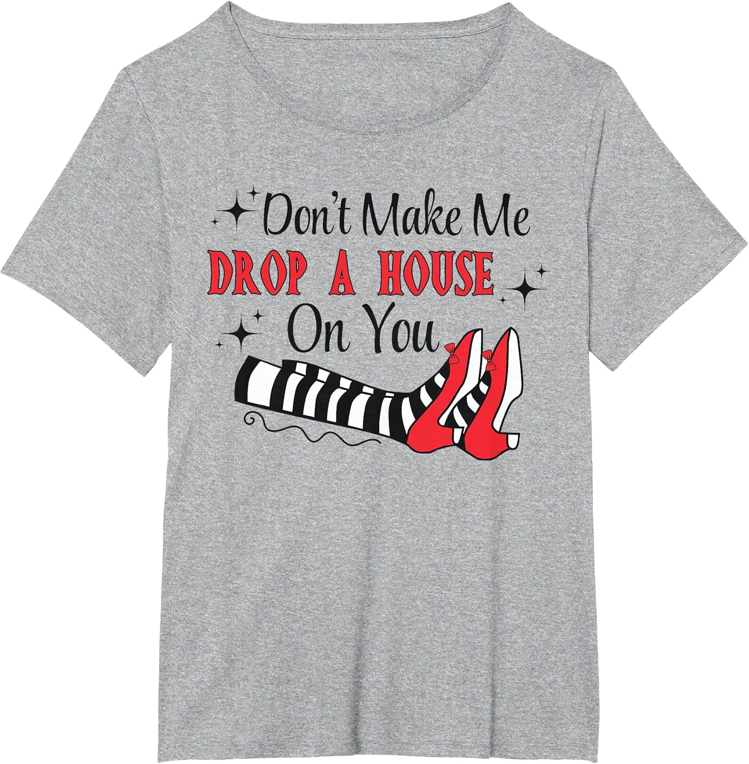 Don't Make Me Drop A House On You Halloween Witch Women Girl