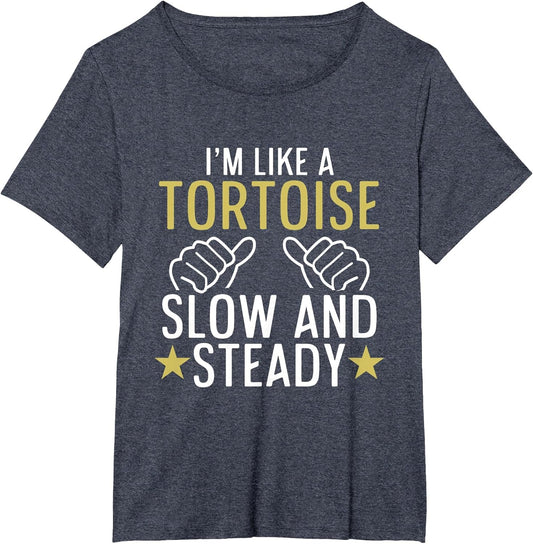 Funny I'm Like Tortoise Slow and Steady Turtle Reptile