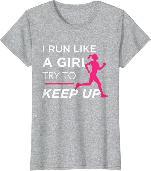 for Female Runners - I Run Like a Girl Try to Keep Up