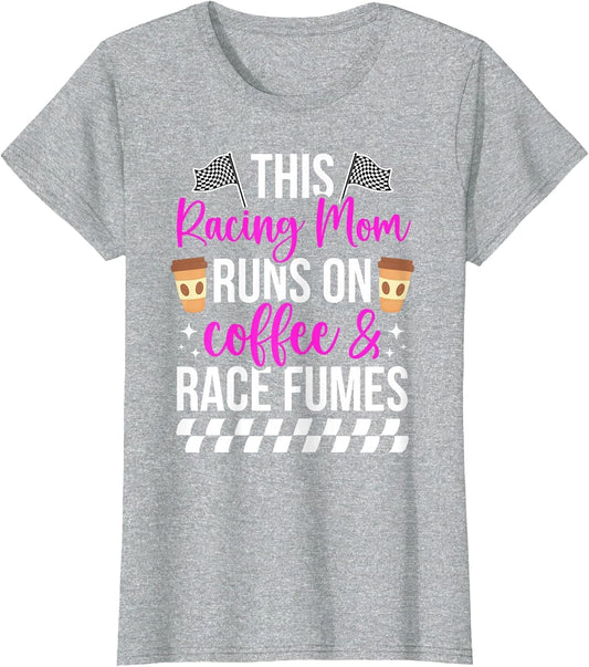 Racing Mom Coffee & Race Fumes Mom of A Racer Mama