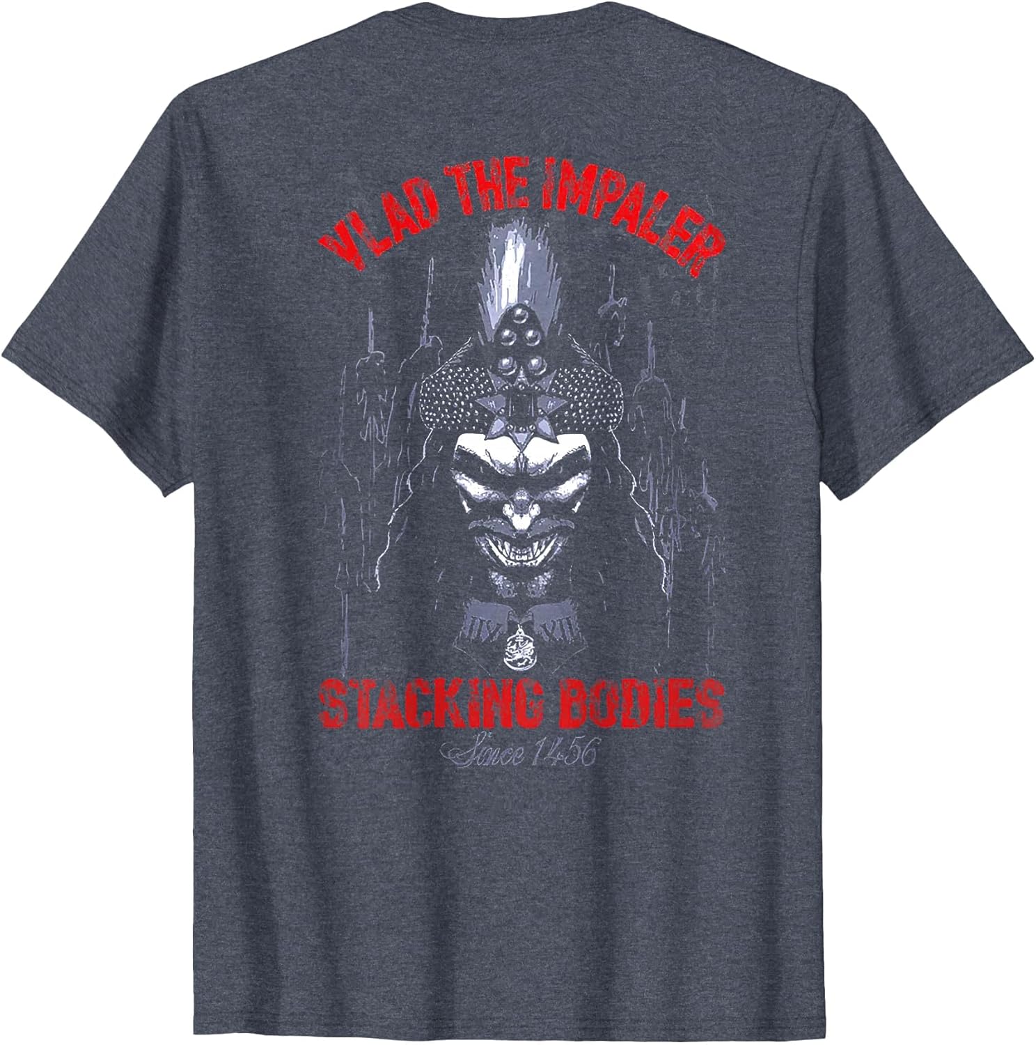 Vlad The Impaler Stacking Bodies Since 1456 (on Back)