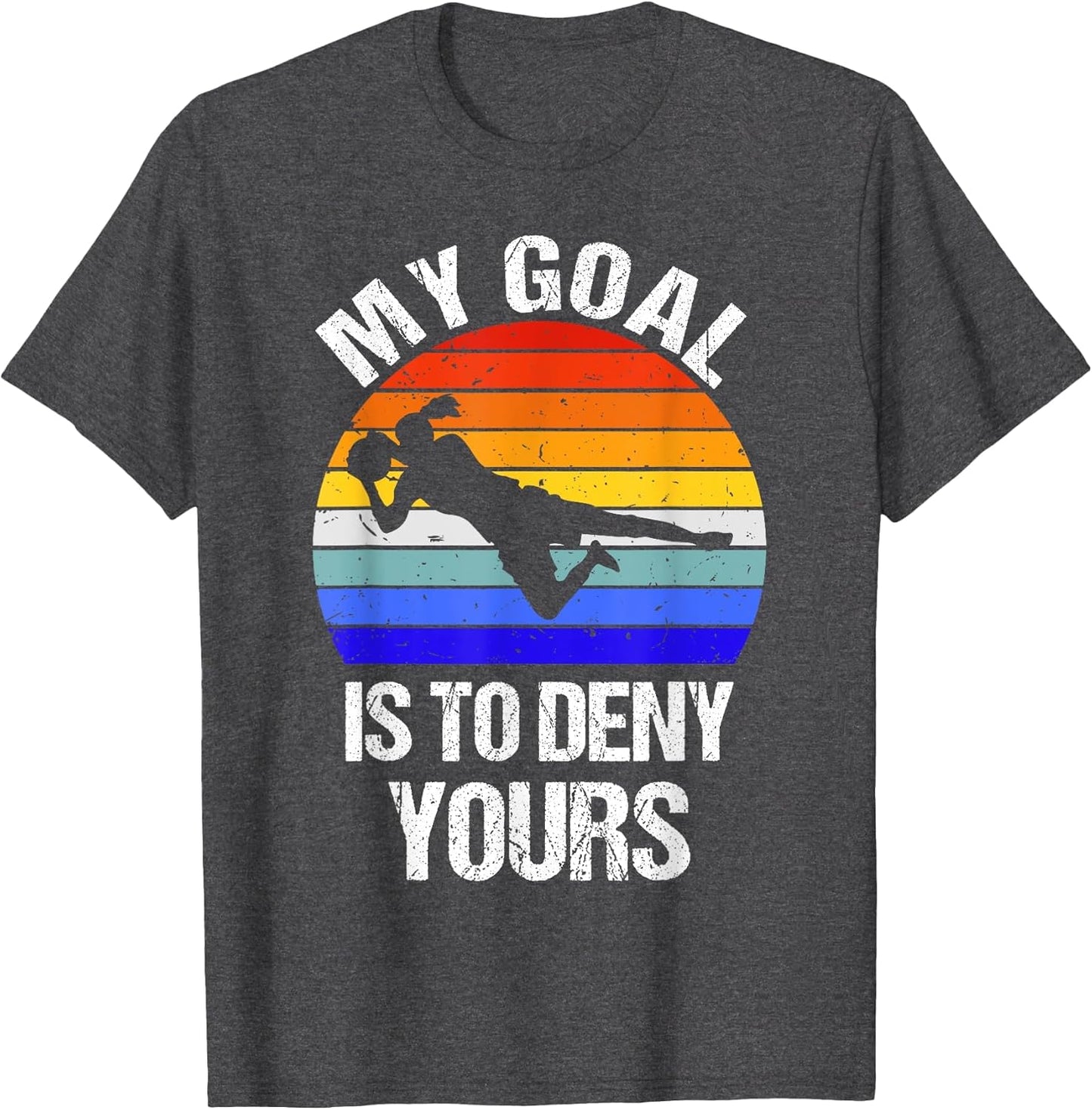 Vintage Retro Funny My Goal is to Deny Yours Soccer Goalie