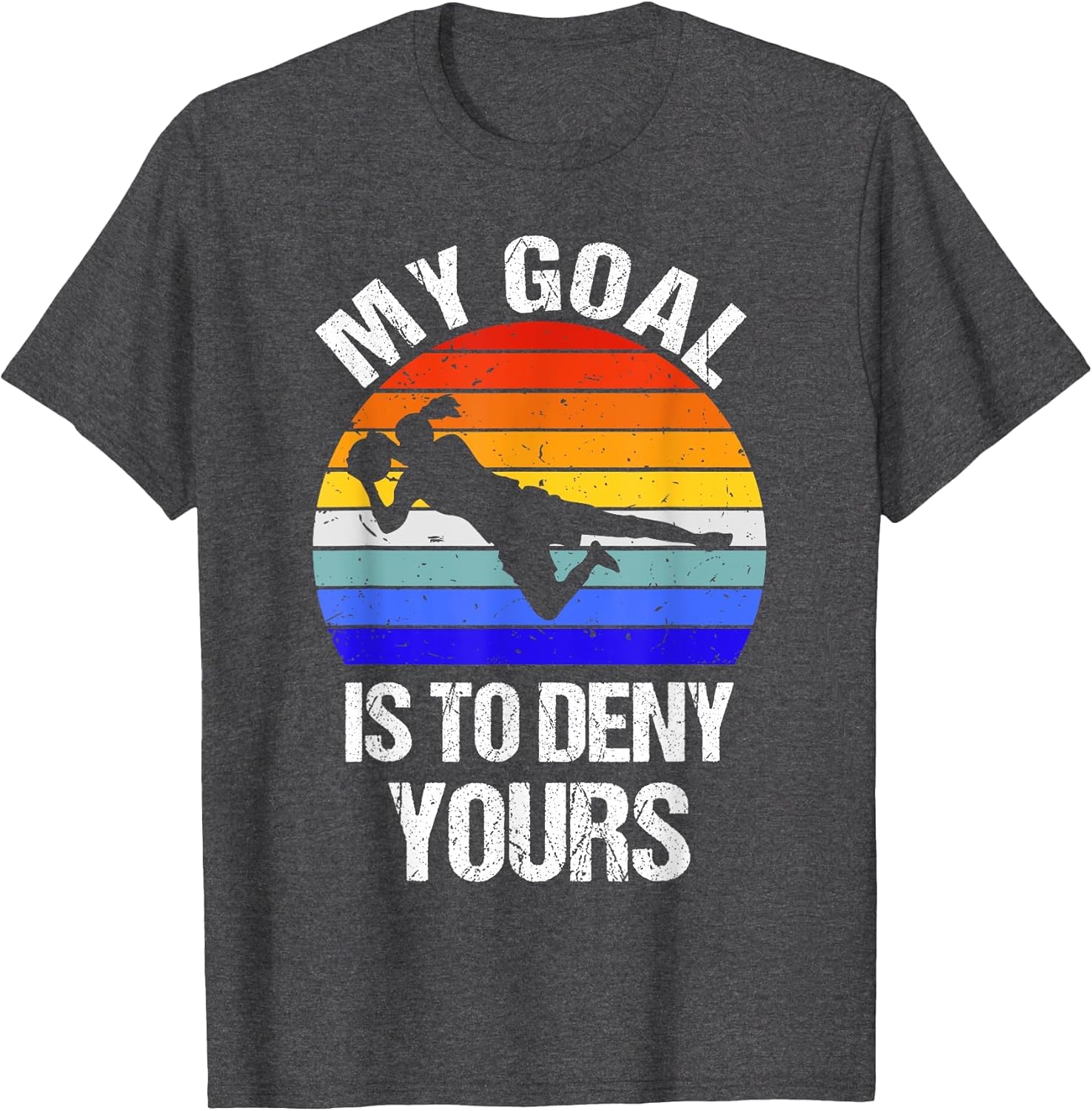 Vintage Retro Funny My Goal is to Deny Yours Soccer Goalie