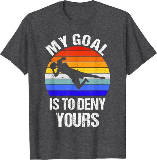Vintage Retro Funny My Goal is to Deny Yours Soccer Goalie