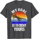 Vintage Retro Funny My Goal is to Deny Yours Soccer Goalie