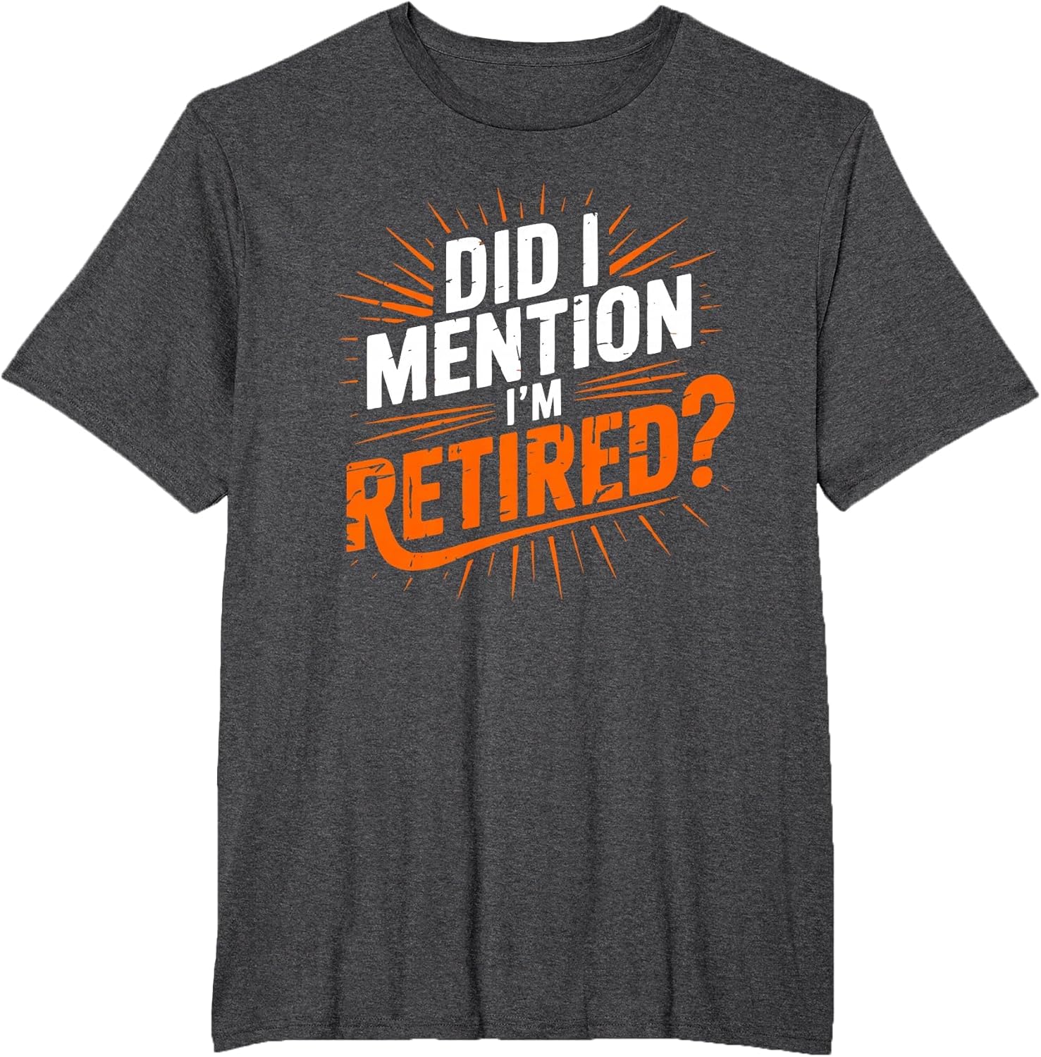 Did I Mention I'm Retired Funny Retirement Design Men Women
