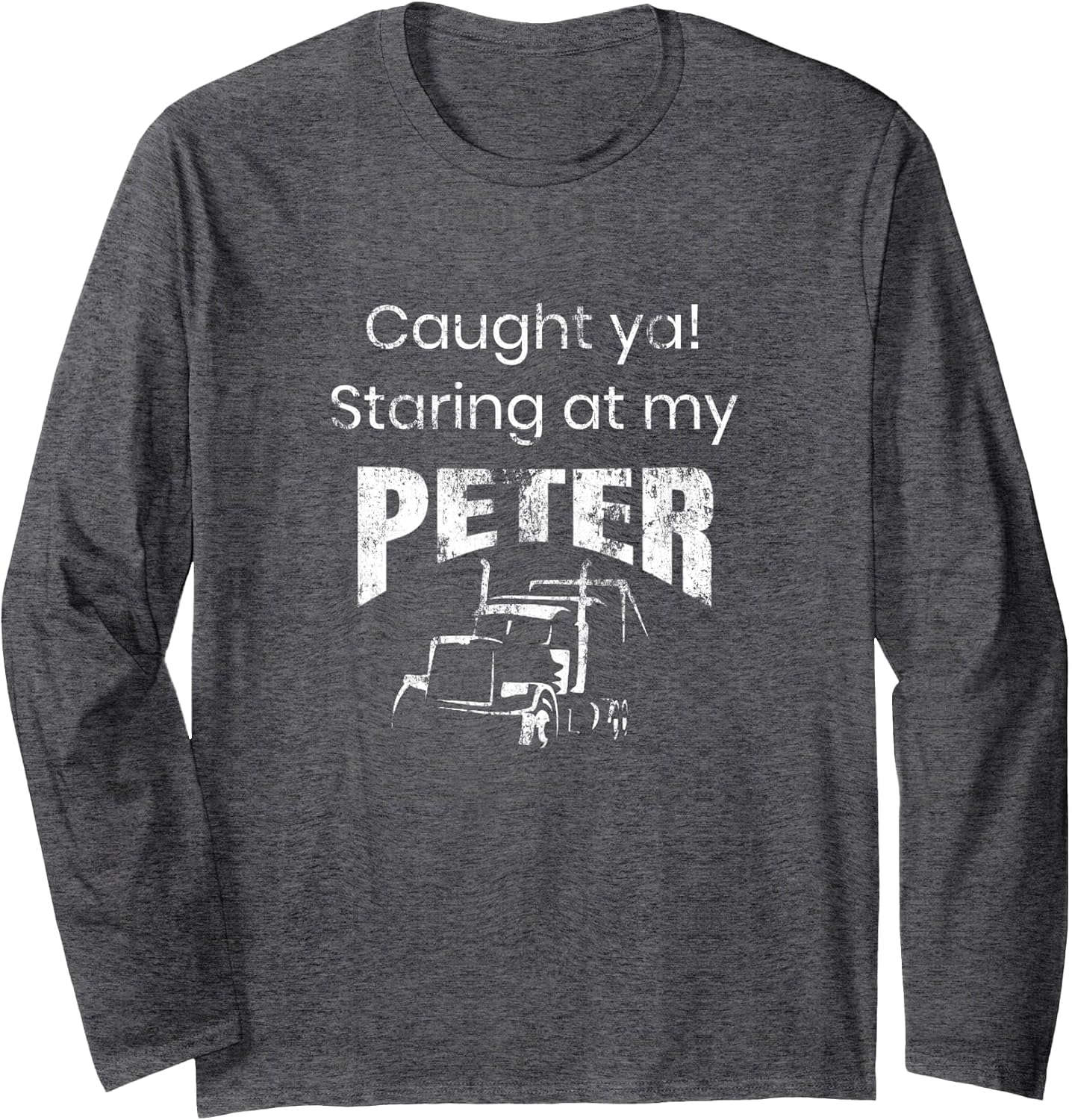 Semi Truck Driver Funny Caught Ya Staring at My Peter Shirt