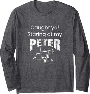 Semi Truck Driver Funny Caught Ya Staring at My Peter Shirt