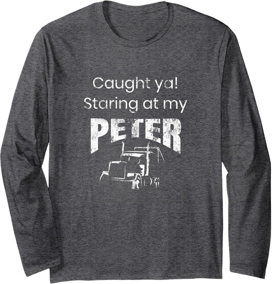 Semi Truck Driver Funny Caught Ya Staring at My Peter Shirt