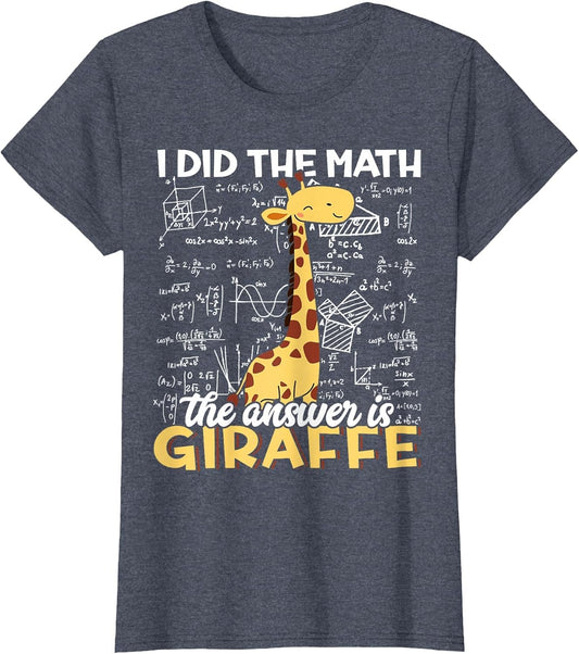 I Did The Math The Answer is Giraffe Funny Zoo Giraffe Lover