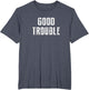 Get in Good Necessary Trouble Social Justice Civil Rights