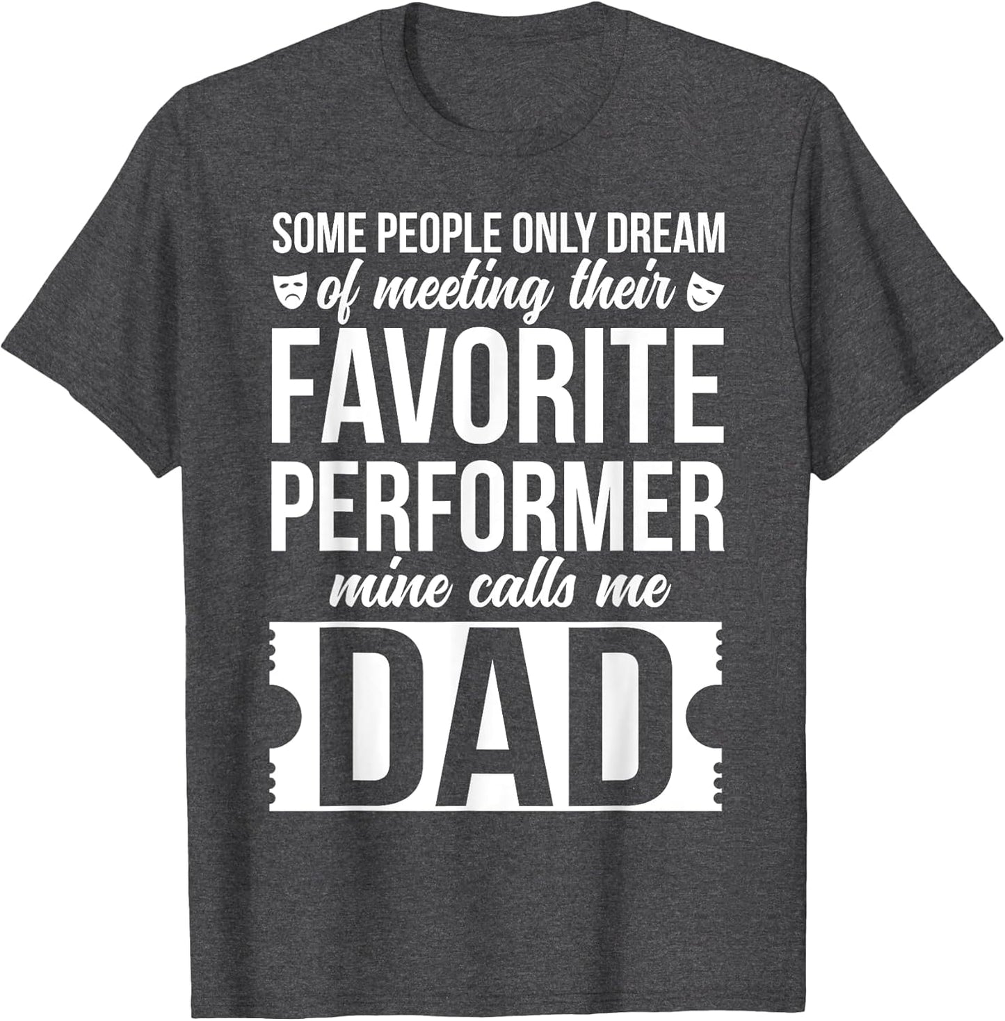 Proud Theatre Dad Theatre Actress Dad Theater Father