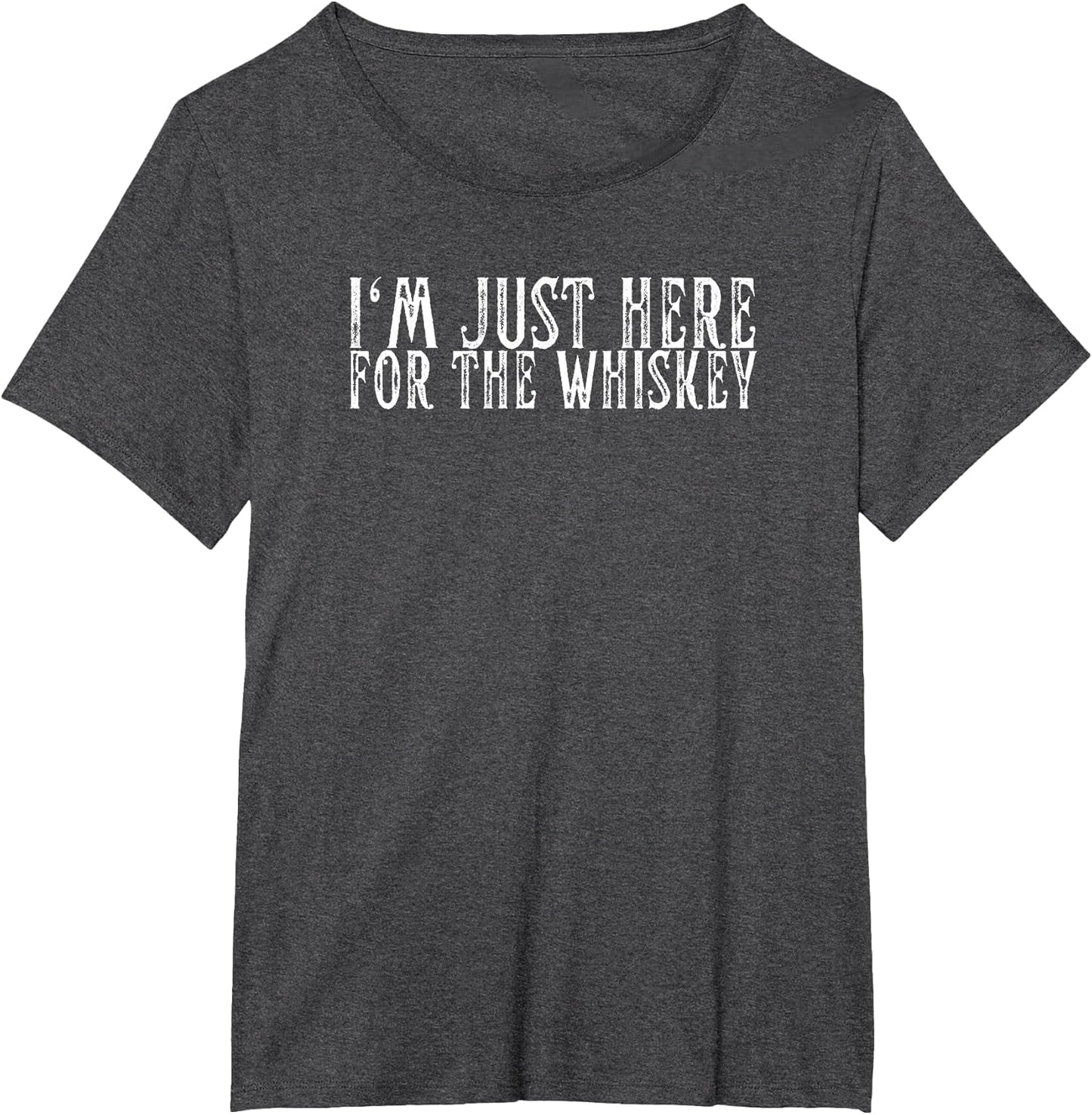 I'm Just Here for The Whiskey Old Fashioned Whiskey Funny