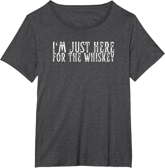 I'm Just Here for The Whiskey Old Fashioned Whiskey Funny