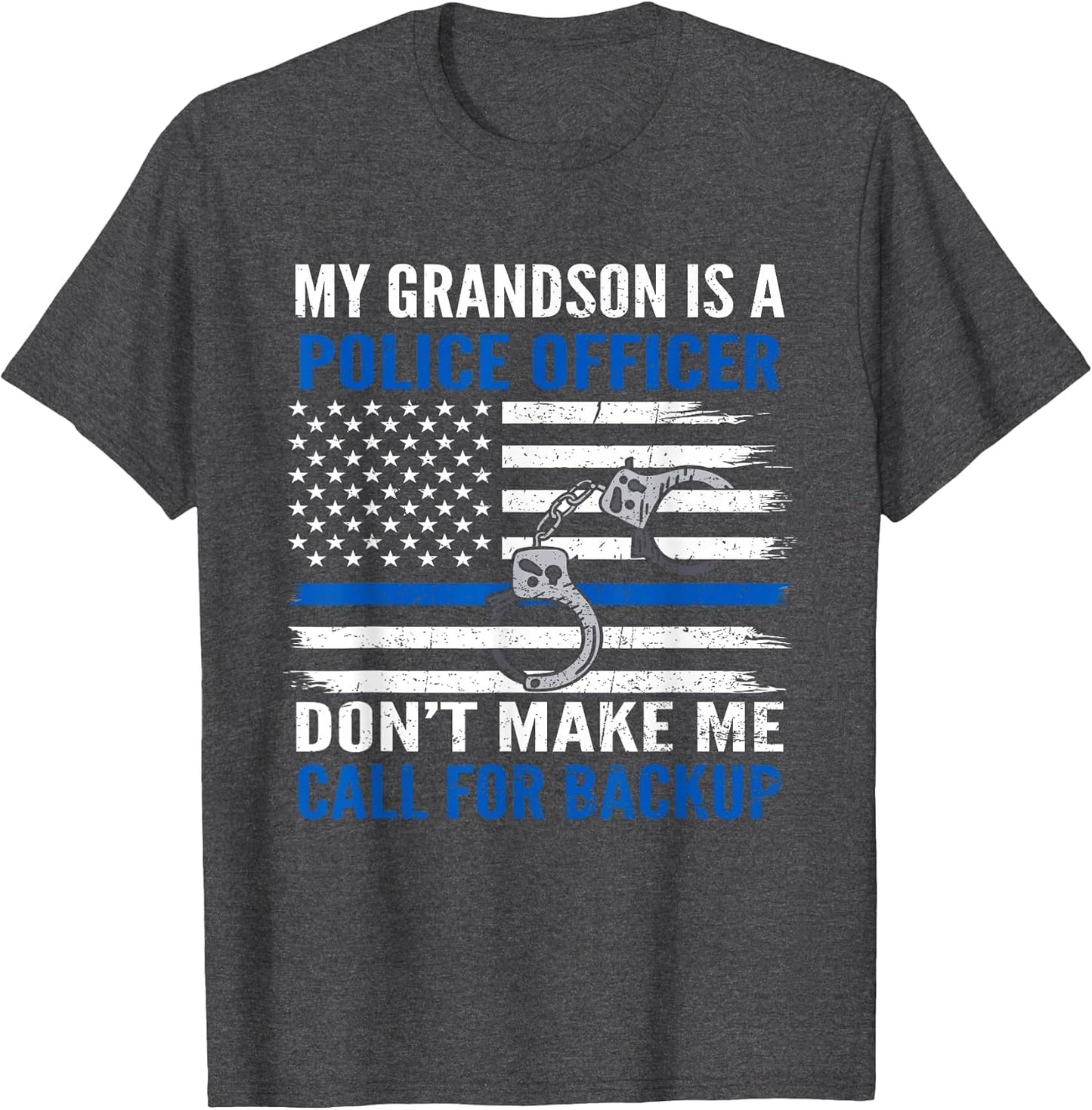 My Grandson is Police Officer Don't Make Me Call for Backup