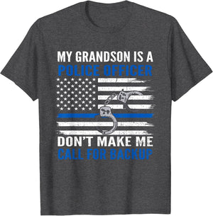 My Grandson is Police Officer Don't Make Me Call for Backup